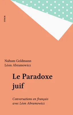 Le paradoxe juif, conversations en français avec Léon Abramowicz