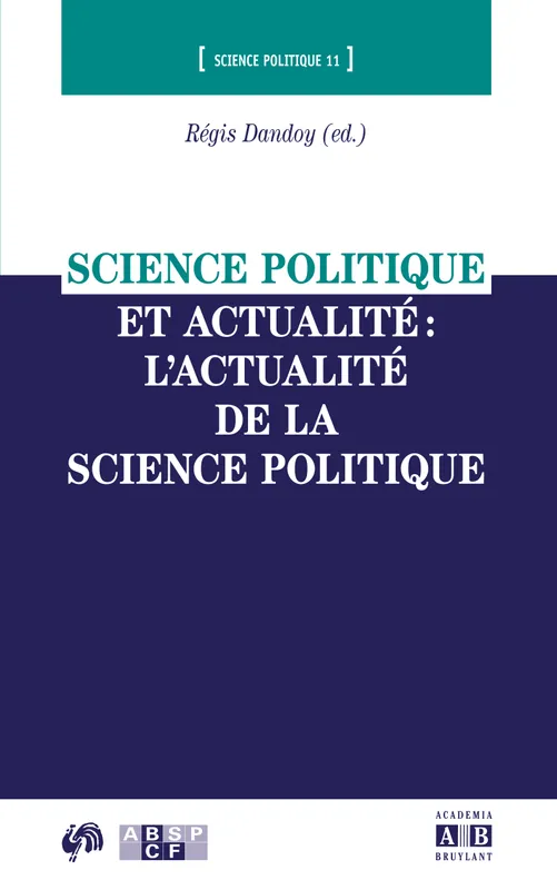 Livres Sciences Humaines et Sociales Sciences sociales Science politique et actualité : l'actualité de la science politique Régis Dandoy