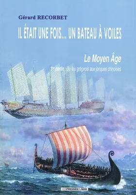 [Deuxième volume], Le Moyen âge, Il était une fois un bateau à voiles : Le moyen Âge
