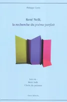 René Nelli - La Recherche Du Poème Parfait - Suivi De : Choix De Poèmes, René Nelli