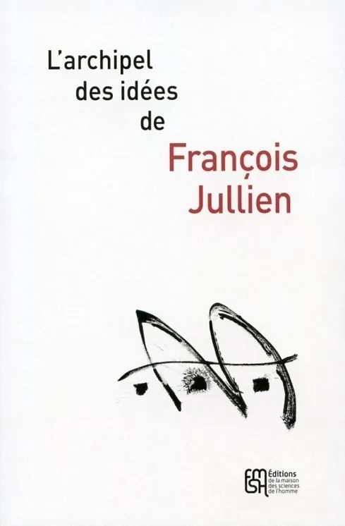 Livres Sciences Humaines et Sociales Philosophie L'archipel des idées de François Jullien François Jullien, Nathalie Schnur