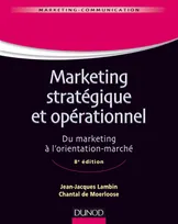 Marketing stratégique et opérationnel - 8e édition - Du marketing à l'orientation-marché, Du marketing à l'orientation-marché