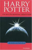 Harry Potter - un succès mondial démystifié, un succès mondial démystifié