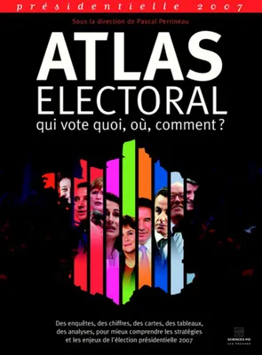 Atlas électoral 2007, Qui vote quoi, où, comment ?