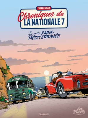 4, Chroniques de la nationale 7. Vol. 4. La route Paris-Méditerranée, LA ROUTE PARIS MEDITERRANEE