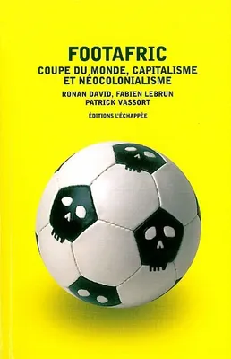 Footafric, Coupe du Monde, capitalisme et néocolonialisme
