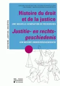 Histoire du droit et de la justice / Justitie- en rechts- geschiedenis, Une nouvelle génération de recherches / Een nieuwe onderzoeksgeneratie