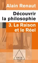 3, La Raison et le Réel (Découvrir la philosophie,3), 3. La Raison et le Réel