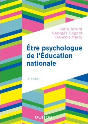 Etre psychologue de l'Education nationale - 3e éd., Missions et pratique