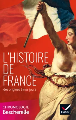 L'histoire de France des origines à nos jours / chronologie Bescherelle, la chronologie Bescherelle
