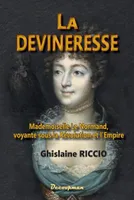 La Devineresse, Mademoiselle Le Normand, voyante sous la Révolution et l Empire