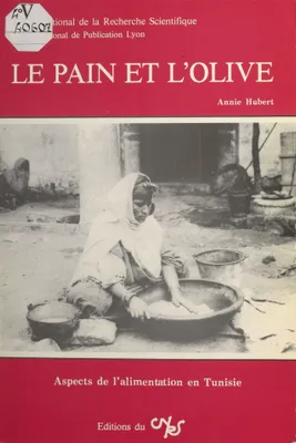 Le pain et l'olive : aspects de l'alimentation en Tunisie