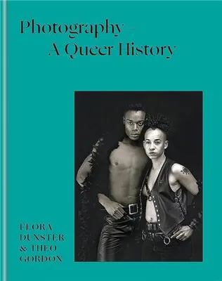 Photography A Queer History (new edition) /anglais