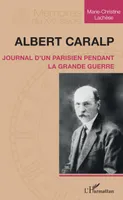 Albert Caralp, Journal d'un parisien pendant la grande guerre