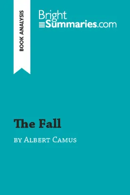 The Fall by Albert Camus (Book Analysis), Detailed Summary, Analysis and Reading Guide