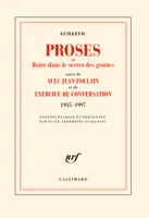 Proses ou boire dans le secret des grottes/Avec Jean Follain/Exercice de conversation (1935-1997), 1935-1997