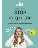 Stop migraine, Mieux comprendre la migraine et trouver les bonnes ressources thérapeutiques et préventives