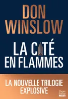 La cité en flammes, La nouvelle trilogie explosive de Don Winslow: noire, épique, magistrale !