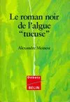 Le roman noir de l'algue "tueuse", <i>Caulerpa taxifolia</i> contre la Méditerranée
