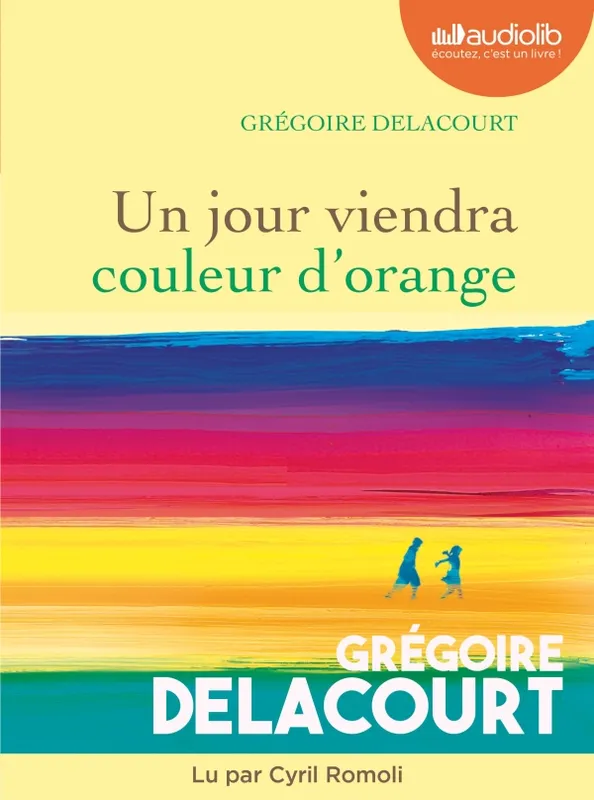 Un jour viendra couleur d'orange, Livre audio 1 CD MP3 Grégoire Delacourt