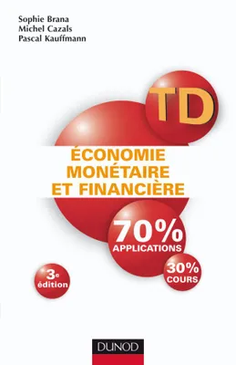 TD - Économie monétaire et financière - 3ème édition - Travaux dirigés, TD, 70% applications, 30% cours