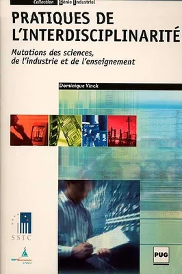 PRATIQUES DE L'INTERDISCIPLINARITE : MUTATIONS DES SCIENCES, mutations des sciences, de l'industrie et de l'enseignement