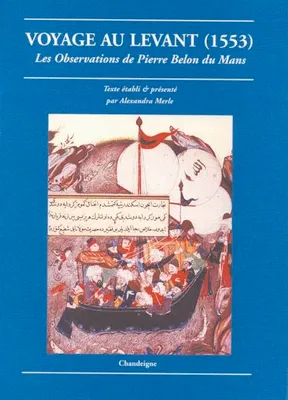 Voyage au levant (1553) - Les observations de Pierre Belon d