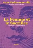 LA FEMME ET LE SACRIFICE - D'ANTIGONE A LA FEMME D'A COTE, D'Antigone à la femme d'à côté