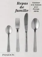 Repas de famille , Cuisiner à la maison avec Ferran Adrià