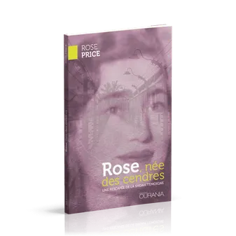 Rose, née des cendres, Une rescapée de la Shoah témoigne