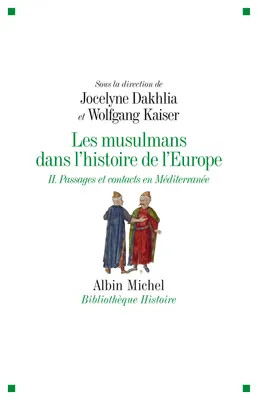 Les Musulmans dans l'histoire de l'Europe - tome 2, Passages et contacts en Méditerranée