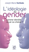 L'idéologie du gender, Comme identité reçue ou choisie ?