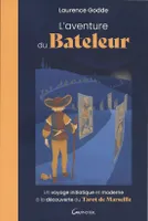 L'Aventure du Bateleur - Un voyage initiatique et moderne à la découverte du Tarot de Marseille