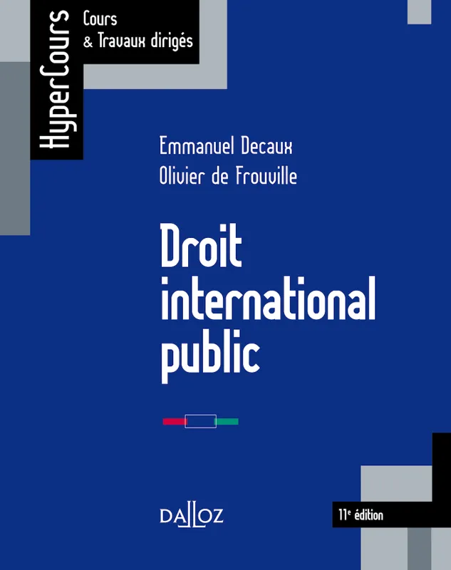Livres Économie-Droit-Gestion Droit Généralités Droit international public - 11e ed. Emmanuel Decaux, Olivier De Frouville