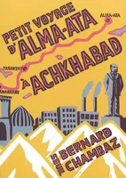 Petit Voyage d'Alma-Ata à Achkhabad
