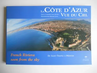 La Côte d'Azur vue du ciel De Saint-Tropez à Menton, de Saint-Tropez à Menton