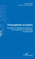 Francophonie et justice, Contribution de l'organisation internationale de la francophonie à la construction de l'état de droit