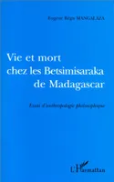 VIE ET MORT CHES LES BETSIMISARAKA DE MADAGASCAR, Essai d'anthropologie philosophique