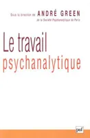 LE TRAVAIL PSYCHANALYTIQUE, [colloque, Paris, Maison de l'UNESCO, 23-24 novembre 2002]