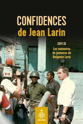 Confidences de Jean Larin, Suivi de Les mémoires de jeunesse de Benjamin Larin