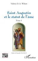 Saint Augustin et le statut de l'âme, Tome 1