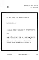 Comment transcrire et interpréter les références juridiques contenues dans les ouvrages du 16e siècle