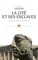 La Cité et ses esclaves, Institution, fictions, expériences