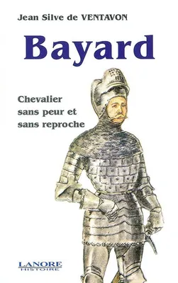 Le chevalier Bayard, Chevalier sans peur et sans reproche