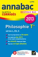 Annales Annabac 2013 Philosophie Tle L,ES,S, Sujets et corrigés du bac (Philo) - Terminale séries générales