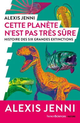 Cette planète n'est pas très sûre, Histoire des six grandes extinctions