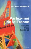 Parlez-moi de la France Histoire, idées, pas sions, Livre
