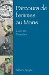 Livres Littérature et Essais littéraires Romans Régionaux et de terroir Parcours de femmes au Mans Colette Cosnier