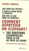 Comment asphyxier un éléphant ?, 365 questions essentielles pour la vie de tous les jours Pierre Larousse