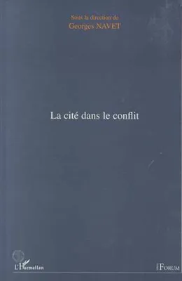 La Cité dans le Conflit, [actes du colloque, Nancy, 22 et 23 novembre 1996]